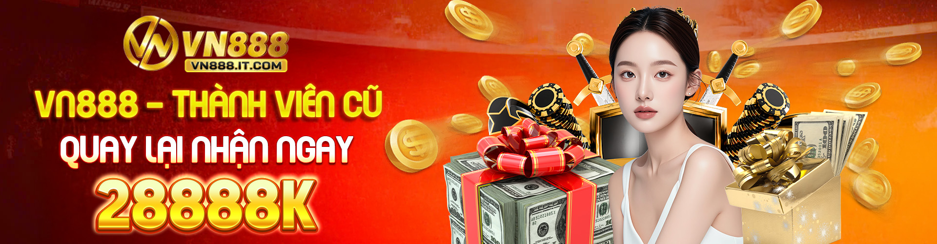 _VN888 - THÀNH VIÊN CŨ QUAY LẠI NHẬN NGAY 28888K _