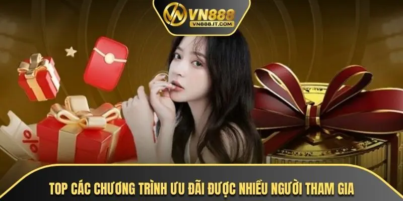 Các Chương Trình Ưu Đãi Được Nhiều Người Tham Gia